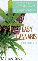 Easy Cannabis Cookbook: Quick Marijuana Recipes for Sweet and Savory Edibles 1801939683 Book Cover
