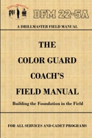 Drillmaster's Color Guard Coach's Field Manual 1329034600 Book Cover