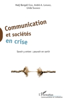 Communication et sociétés en crise: Savoir y entrer; pouvoir en sortir (Communication Et Civilisation) (French Edition) 2343070067 Book Cover