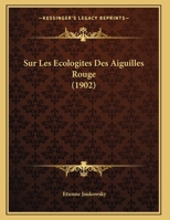 Sur Les Ecologites Des Aiguilles Rouge (1902) 1169644511 Book Cover