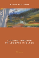 Looking Through Philosophy in Black: Memoirs 1786609398 Book Cover