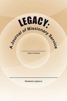 Legacy: A Journal of Missionary Service 1441592121 Book Cover