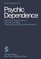 Psychic Dependence: Definition, Assessment in Animals and Man: Theoretical and Clinical Implications, 3642879896 Book Cover