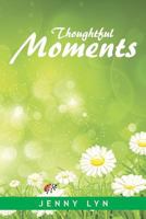 Thoughtful Moments 1496922891 Book Cover