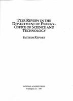 Peer Review in the Department of Energy-Office of Science and Technology: Interim Report 0309059437 Book Cover