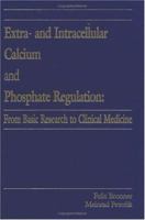 Extra- and Intracellular Calcium and Phosphate Regulation: From Basic Research to Clinical Medicine 0849301882 Book Cover