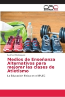Medios de Enseñanza Alternativos para mejorar las clases de Atletismo 3659093564 Book Cover