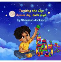 Touching the Sky: Dream Big, Build High 0978727371 Book Cover