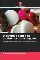 O direito à saúde no direito positivo congolês: Implementação utópica de um direito fundamental 6205989875 Book Cover