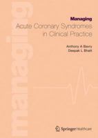 Managing Acute Coronary Syndromes in Clinical Practice 1858734134 Book Cover