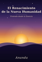 El Renacimiento de la Nueva Humanidad: Viviendo desde la Esencia (Spanish Edition) B0H6KM7RDL Book Cover