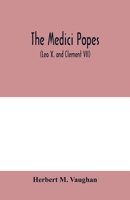 The Medici Popes: (leo X And Clement Vii.)... - Primary Source Edition 1015997767 Book Cover