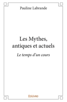 Les Mythes, antiques et actuels (French Edition) 2334196436 Book Cover