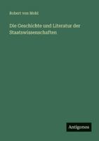 Die Geschichte und Literatur der Staatswissenschaften 3563669546 Book Cover