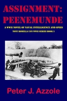 ASSIGNMENT: PEENEMUNDE: A WWII Novel of Naval Intelligence and Spies (Tony Romella USN WWII Series) B08FP3SQLC Book Cover