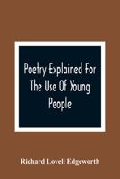 Poetry Explained for the Use of Young People (Classic Reprint) 9354365027 Book Cover