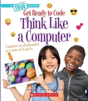 Think Like a Computer (A True Book: Get Ready to Code) 0531127311 Book Cover