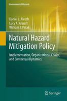 Natural Hazard Mitigation Policy: Implementation, Organizational Choice, and Contextual Dynamics 9400738056 Book Cover