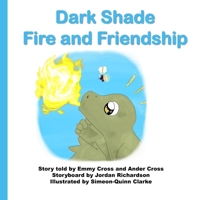 Dark Shade Fire and Friendship 1948071002 Book Cover