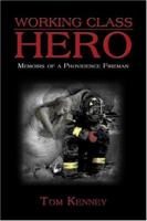 Working Class Hero: Memoirs of a Providence Fireman 1413731074 Book Cover