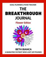 The Breakthrough Journal: Flower Edition 0692946934 Book Cover