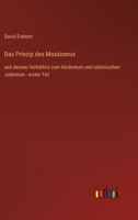 Das Prinzip des Mosaismus: und dessen Verhältnis zum Heidentum und rabbinischen Judentum - erster Teil 336845336X Book Cover