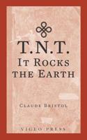 T. N. T. -It Rocks the Earth 1948648334 Book Cover