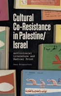 Cultural Co-Resistance in Palestine/Israel: Anticolonial Literature and Radical Print 1399517902 Book Cover
