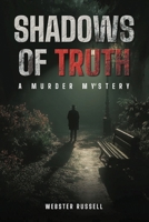 The Shadows of Truth a Murder Mystery 1965390609 Book Cover