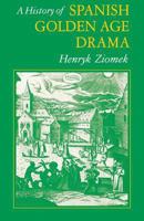 A History of Spanish Golden Age Drama 081315538X Book Cover