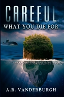 Careful What You Die For 0228632951 Book Cover