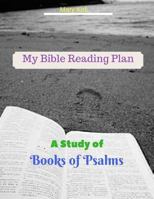 My Bible Reading Plan: A Study of Book of Psalms 1720149577 Book Cover