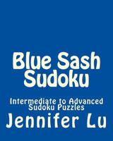 Blue Sash Sudoku: Intermediate to Advanced Sudoku Puzzles 1470188783 Book Cover