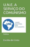 U.N.E. A SERVIÇO DO COMUNISMO: Política (Portuguese Edition) 1691738638 Book Cover