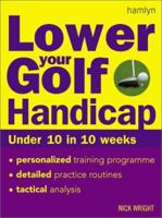 Lower Your Golf Handicap: Under 10 in 10 Weeks 0600606147 Book Cover