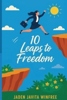 10 Leaps to Freedom 1511897570 Book Cover
