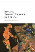 Beyond Ethnic Politics in Africa 1316622754 Book Cover