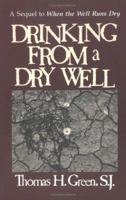 Drinking from a Dry Well 0877934509 Book Cover