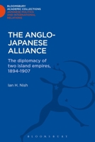 The Anglo-Japanese Alliance: The Diplomacy of Two Island Empires, 1894-1907 (University of London Historical Studies) 1780939817 Book Cover