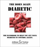 The Born-Again Diabetic: The handbook to help you get your diabetes in control (again) 0982225709 Book Cover