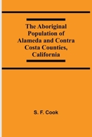 The Aboriginal Population of Alameda and Contra Costa Counties, California 9354546889 Book Cover