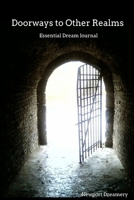 Doorways to Other Realms: Essential Dream Journal 1670372545 Book Cover