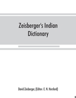 Zeisberger's Indian dictionary: English, German, Iroquois--the Onondaga and Algonquin--the Delaware 9353867908 Book Cover