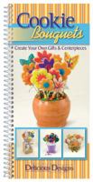 Cookie Bouquets, Delicious Designs 156383300X Book Cover