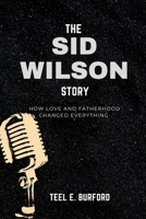The Sid Wilson Story: How Love and Fatherhood Changed Everything B0FH4SBK4R Book Cover