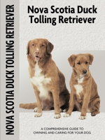 Nova Scotia Duck Tolling Retriever: Special Rare-Breed Edition : A Comprehensive  Owner's Guide (Kennel Club Dog Breed Series) 1593783884 Book Cover