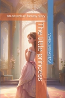 The little princess: An adventure fantasy story B0CNZNPZWR Book Cover