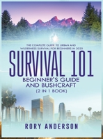 Survival 101 Beginner's Guide 2020 AND Bushcraft: The Complete Guide To Urban And Wilderness Survival For Beginners in 2020 1951764730 Book Cover