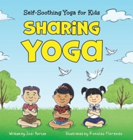 Sharing Yoga: Self-Soothing Yoga for Kids 1955151121 Book Cover