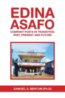 EDINA ASAFO: COMPANY POSTS IN TRANSITION; PAST, PRESENT AND FUTURE 1665585617 Book Cover